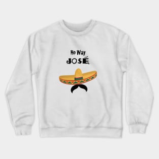 No Way Jose Crewneck Sweatshirt